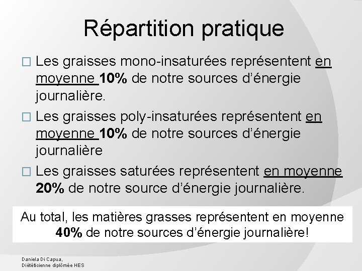 Répartition pratique � Les graisses mono-insaturées représentent en moyenne 10% de notre sources d’énergie