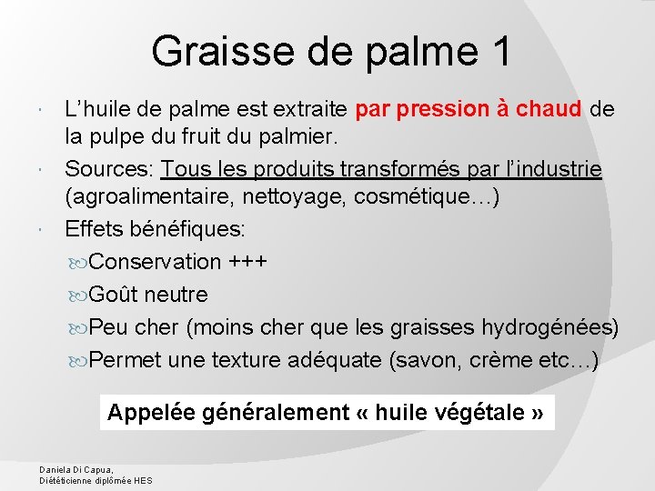 Graisse de palme 1 L’huile de palme est extraite par pression à chaud de