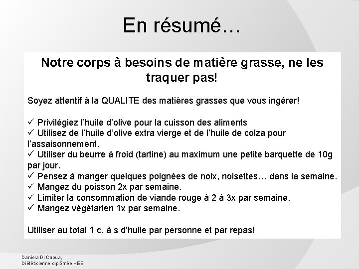 En résumé… Notre corps à besoins de matière grasse, ne les traquer pas! Soyez