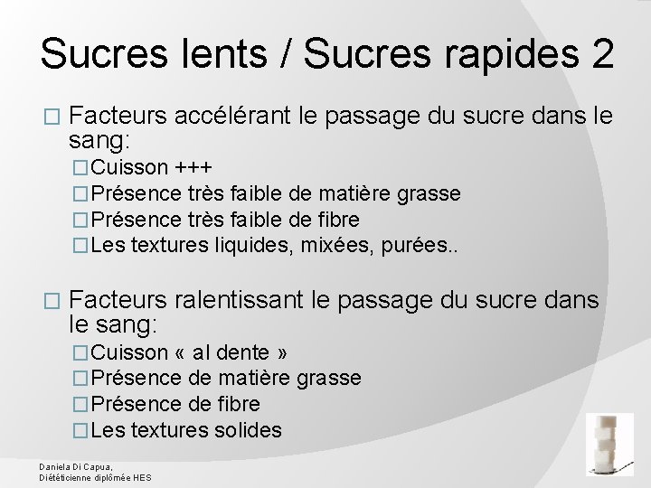Sucres lents / Sucres rapides 2 � Facteurs accélérant le passage du sucre dans