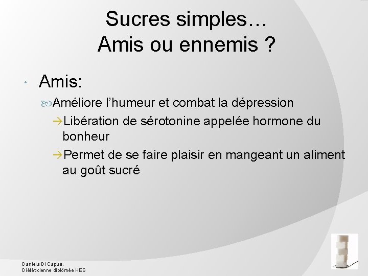 Sucres simples… Amis ou ennemis ? Amis: Améliore l’humeur et combat la dépression Libération