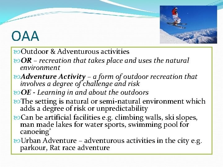 OAA Outdoor & Adventurous activities OR – recreation that takes place and uses the
