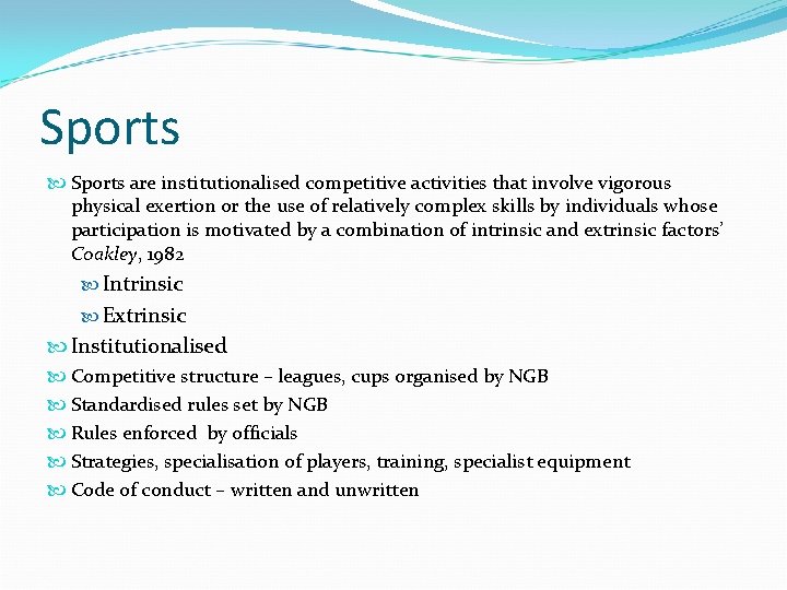 Sports are institutionalised competitive activities that involve vigorous physical exertion or the use of