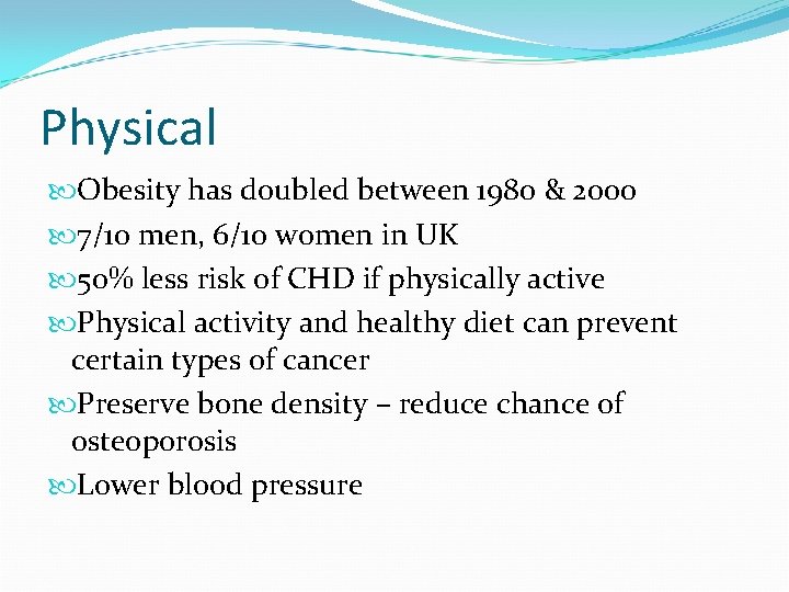 Physical Obesity has doubled between 1980 & 2000 7/10 men, 6/10 women in UK