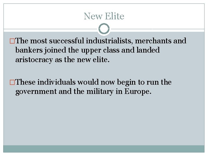 New Elite �The most successful industrialists, merchants and bankers joined the upper class and New Elite �The most successful industrialists, merchants and bankers joined the upper class and