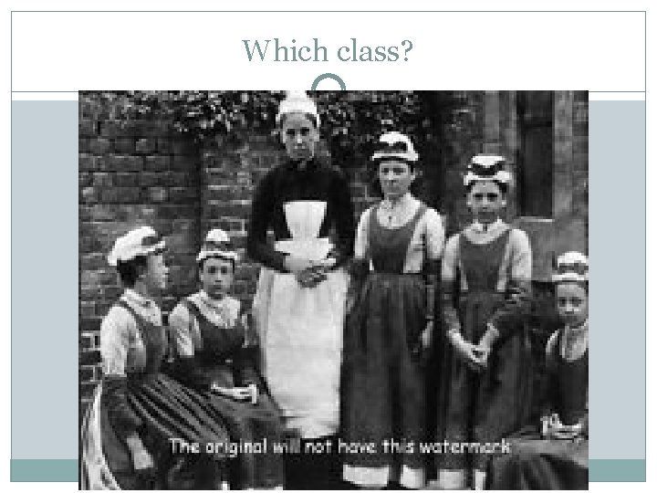Which class? Which class?