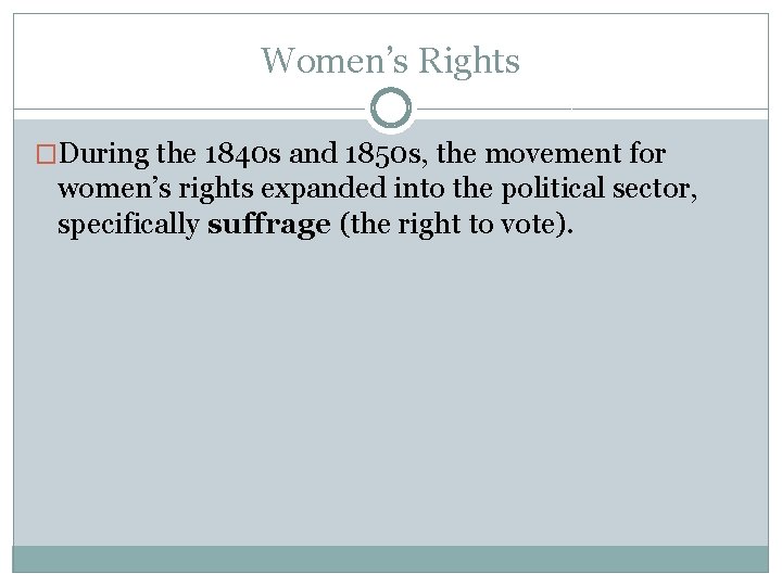Women’s Rights �During the 1840 s and 1850 s, the movement for women’s rights Women’s Rights �During the 1840 s and 1850 s, the movement for women’s rights