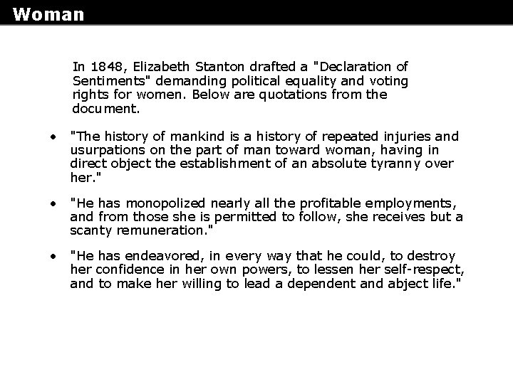 Woman Suffrage In 1848, Elizabeth Stanton drafted a "Declaration of Sentiments" demanding political equality Woman Suffrage In 1848, Elizabeth Stanton drafted a "Declaration of Sentiments" demanding political equality