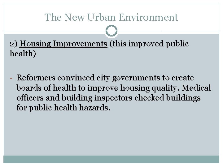 The New Urban Environment 2) Housing Improvements (this improved public health) - Reformers convinced The New Urban Environment 2) Housing Improvements (this improved public health) - Reformers convinced