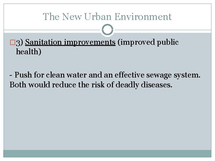 The New Urban Environment � 3) Sanitation improvements (improved public health) - Push for The New Urban Environment � 3) Sanitation improvements (improved public health) - Push for