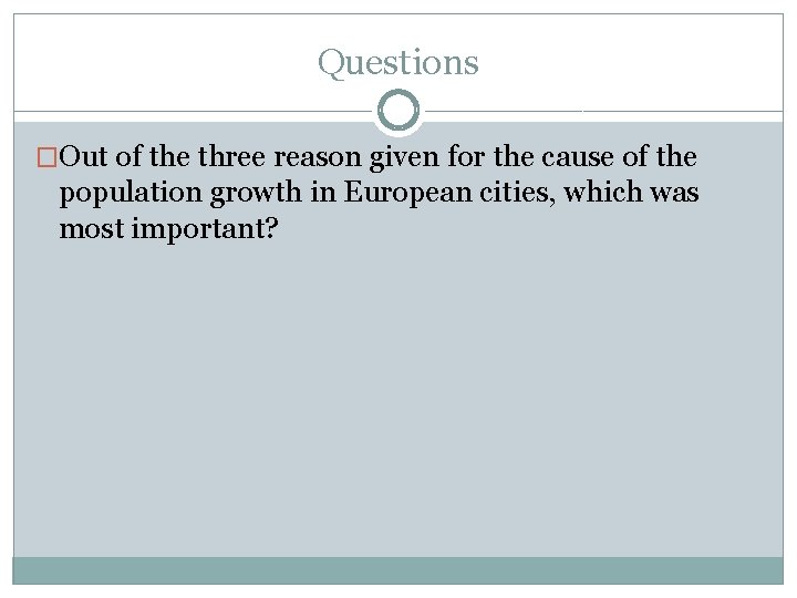 Questions �Out of the three reason given for the cause of the population growth Questions �Out of the three reason given for the cause of the population growth
