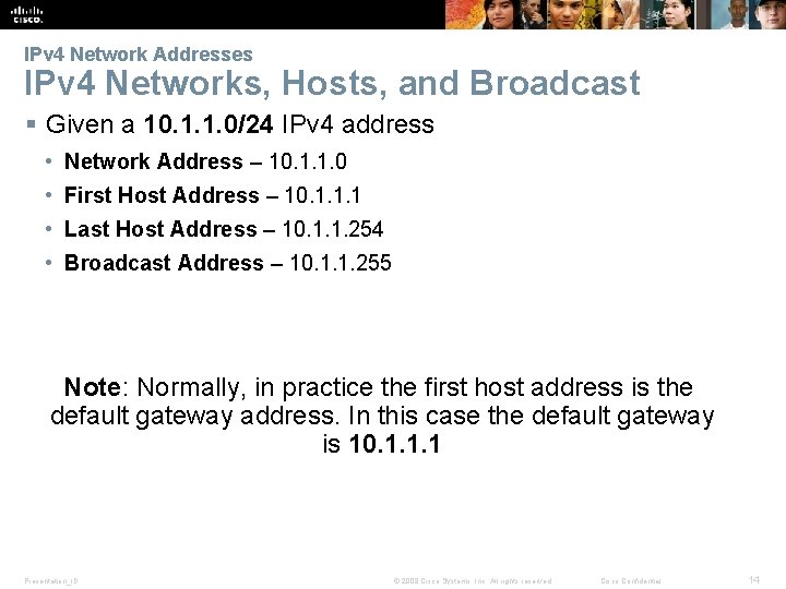 IPv 4 Network Addresses IPv 4 Networks, Hosts, and Broadcast § Given a 10.