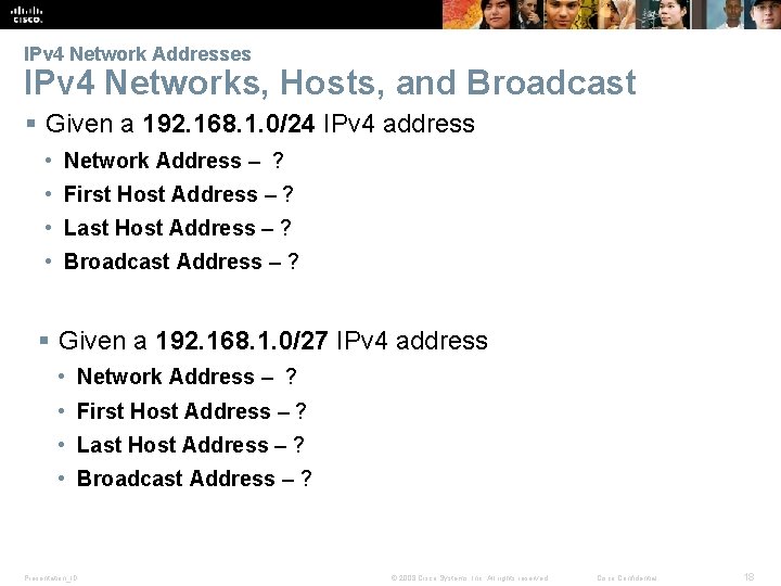 IPv 4 Network Addresses IPv 4 Networks, Hosts, and Broadcast § Given a 192.