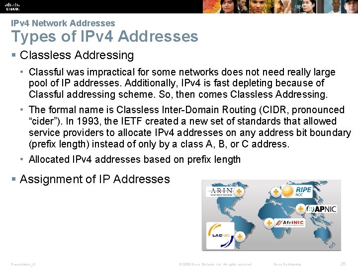 IPv 4 Network Addresses Types of IPv 4 Addresses § Classless Addressing • Classful