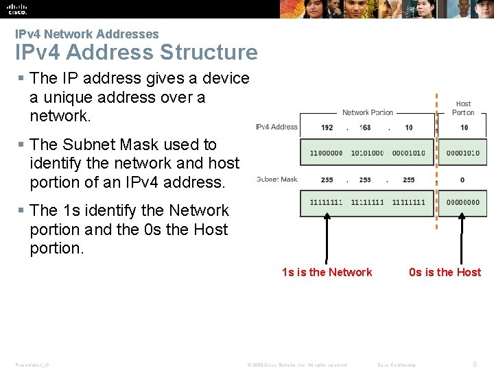IPv 4 Network Addresses IPv 4 Address Structure § The IP address gives a