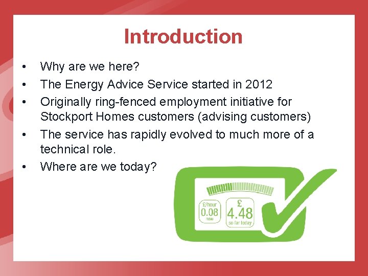 Introduction • • • Why are we here? The Energy Advice Service started in