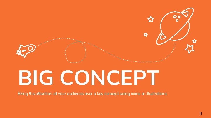 BIG CONCEPT Bring the attention of your audience over a key concept using icons