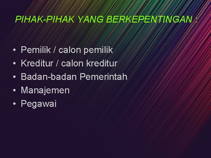 PIHAK-PIHAK YANG BERKEPENTINGAN : • • • Pemilik / calon pemilik Kreditur / calon