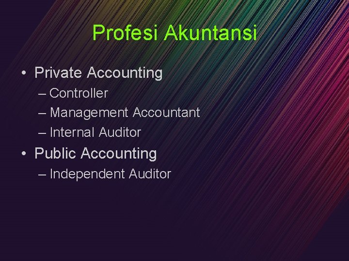 Profesi Akuntansi • Private Accounting – Controller – Management Accountant – Internal Auditor •