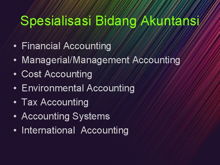 Spesialisasi Bidang Akuntansi • • Financial Accounting Managerial/Management Accounting Cost Accounting Environmental Accounting Tax