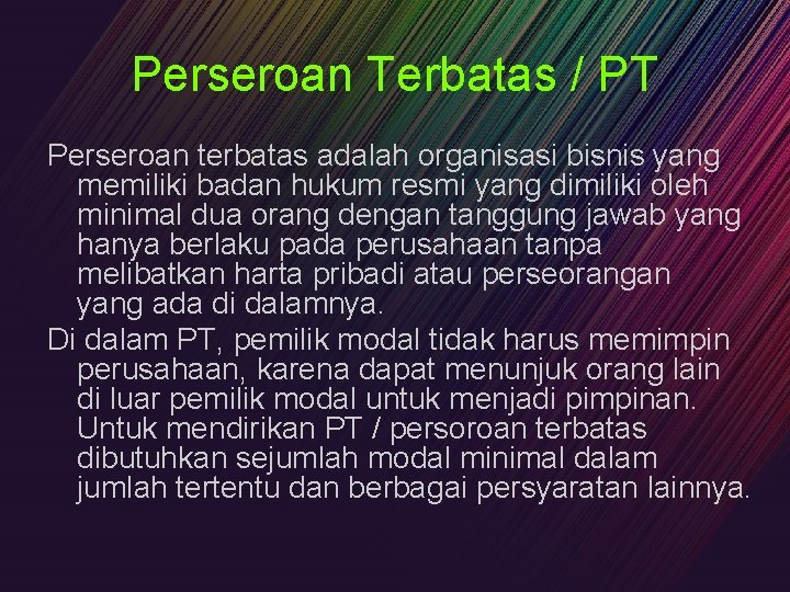 Perseroan Terbatas / PT Perseroan terbatas adalah organisasi bisnis yang memiliki badan hukum resmi