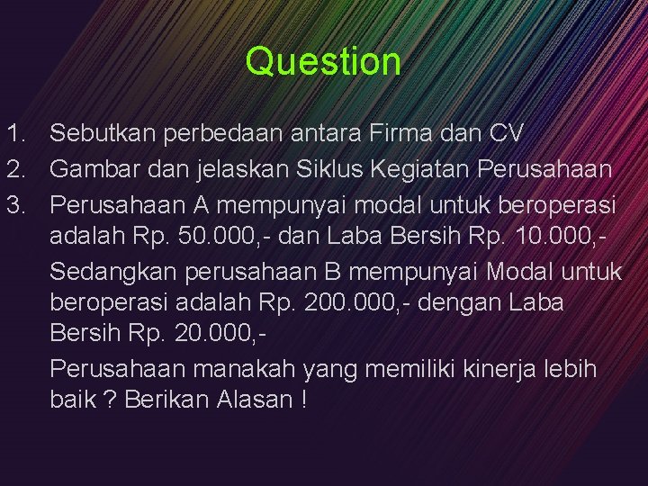 Question 1. Sebutkan perbedaan antara Firma dan CV 2. Gambar dan jelaskan Siklus Kegiatan