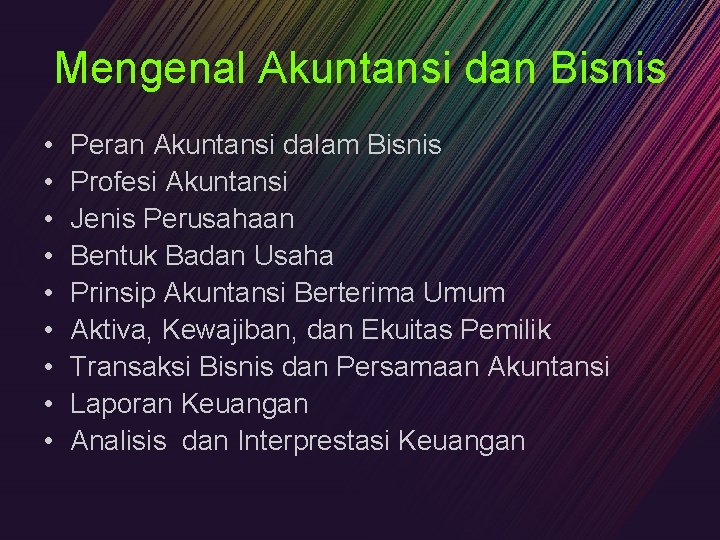 Mengenal Akuntansi dan Bisnis • • • Peran Akuntansi dalam Bisnis Profesi Akuntansi Jenis