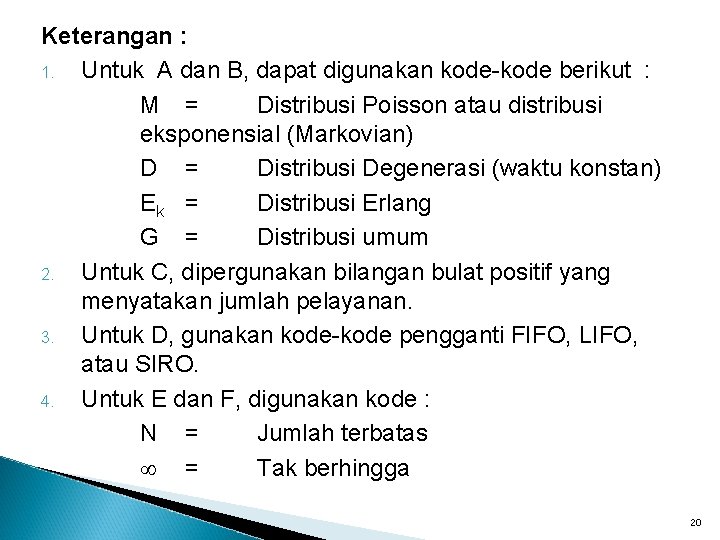 Keterangan : 1. Untuk A dan B, dapat digunakan kode-kode berikut : M =