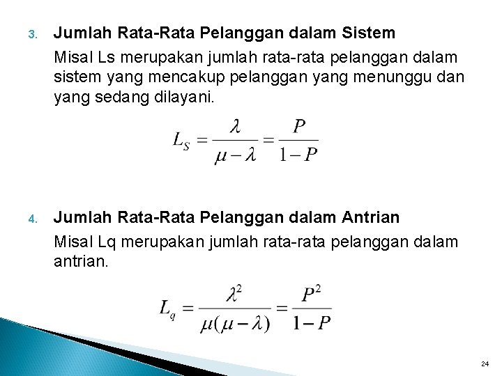 3. Jumlah Rata-Rata Pelanggan dalam Sistem Misal Ls merupakan jumlah rata-rata pelanggan dalam sistem