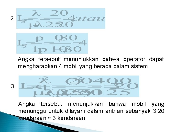 2 Angka tersebut menunjukkan bahwa operator dapat mengharapkan 4 mobil yang berada dalam sistem