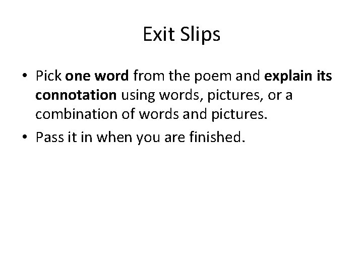 Exit Slips • Pick one word from the poem and explain its connotation using