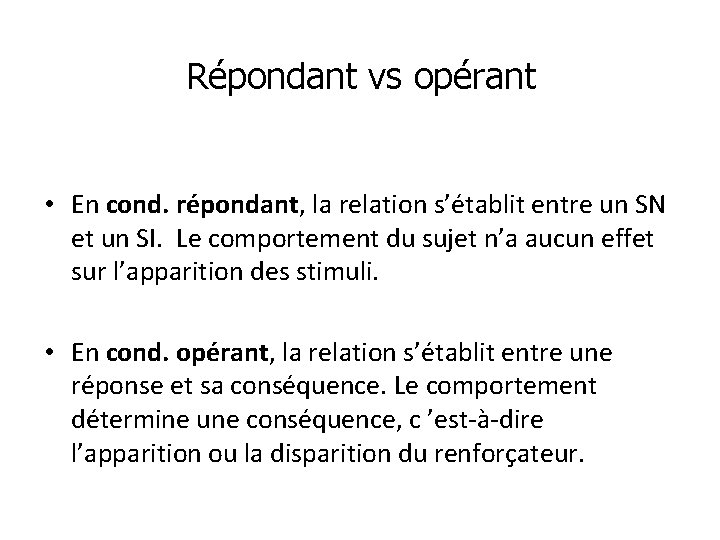 Répondant vs opérant • En cond. répondant, la relation s’établit entre un SN et