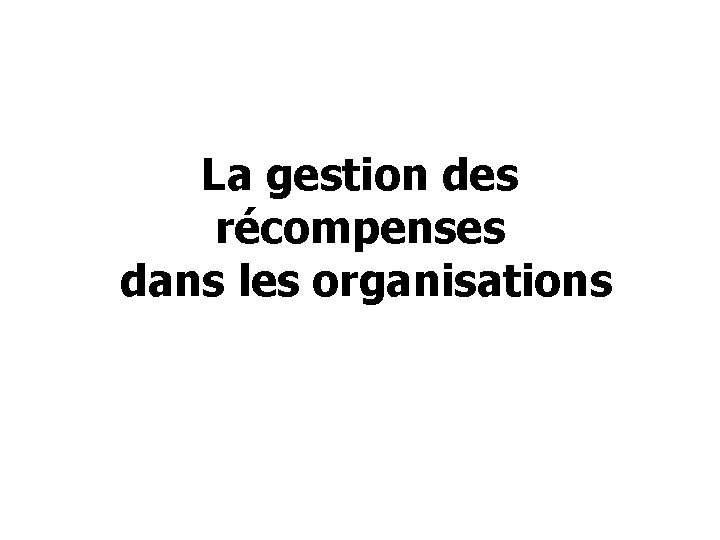 La gestion des récompenses dans les organisations 