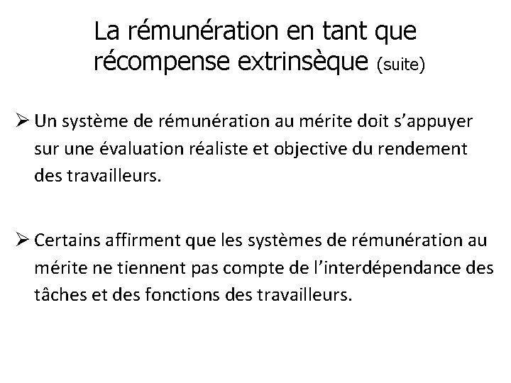 La rémunération en tant que récompense extrinsèque (suite) Ø Un système de rémunération au