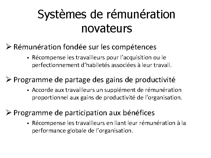 Systèmes de rémunération novateurs Ø Rémunération fondée sur les compétences • Récompense les travailleurs