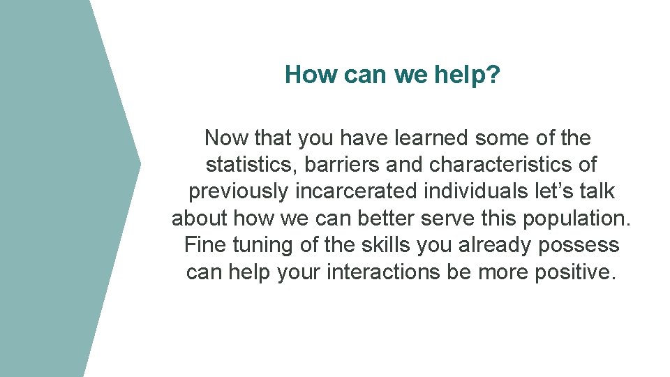 How can we help? Now that you have learned some of the statistics, barriers