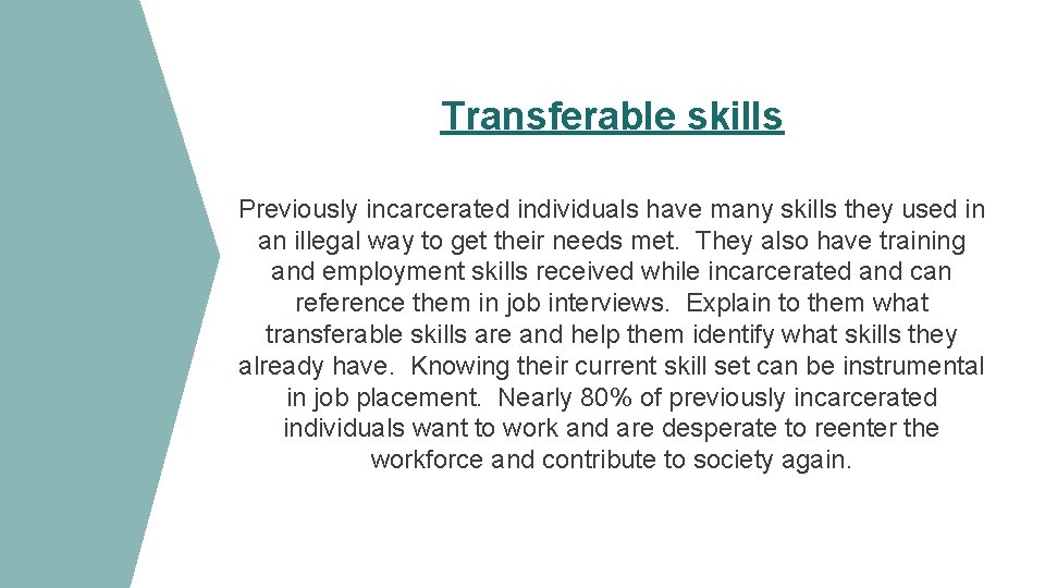 Transferable skills Previously incarcerated individuals have many skills they used in an illegal way