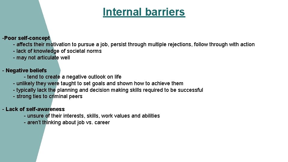 Internal barriers -Poor self-concept - affects their motivation to pursue a job, persist through