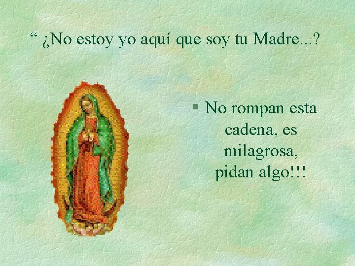 “ ¿No estoy yo aquí que soy tu Madre. . . ? § No