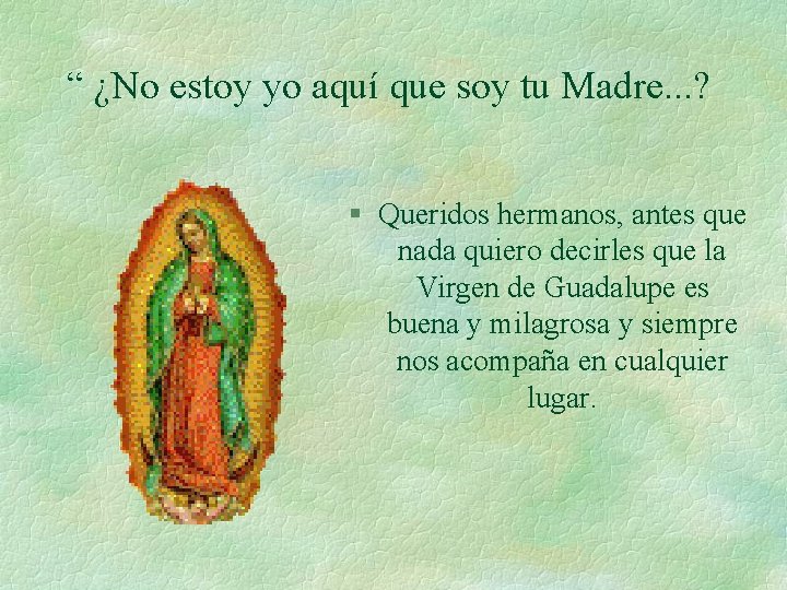 “ ¿No estoy yo aquí que soy tu Madre. . . ? § Queridos