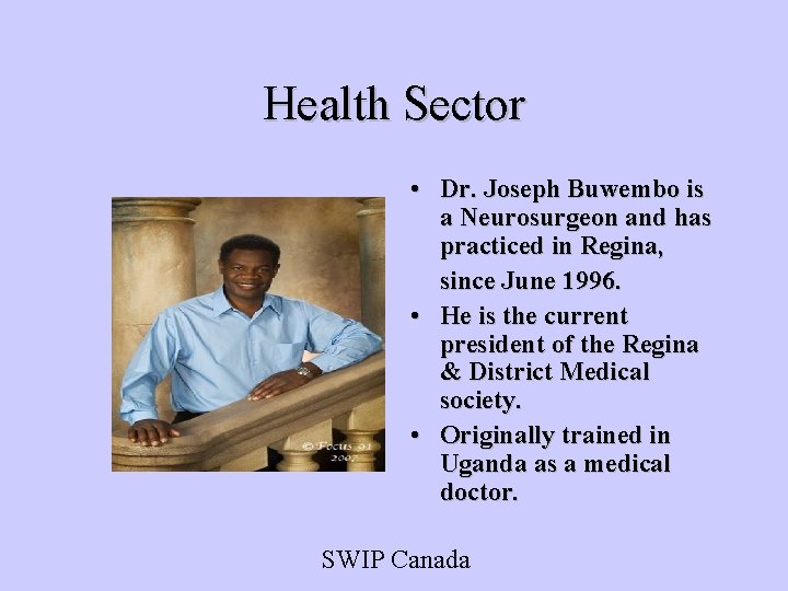 Health Sector • Dr. Joseph Buwembo is a Neurosurgeon and has practiced in Regina,