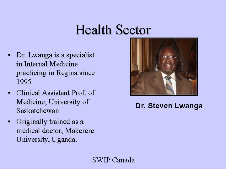 Health Sector • Dr. Lwanga is a specialist in Internal Medicine practicing in Regina