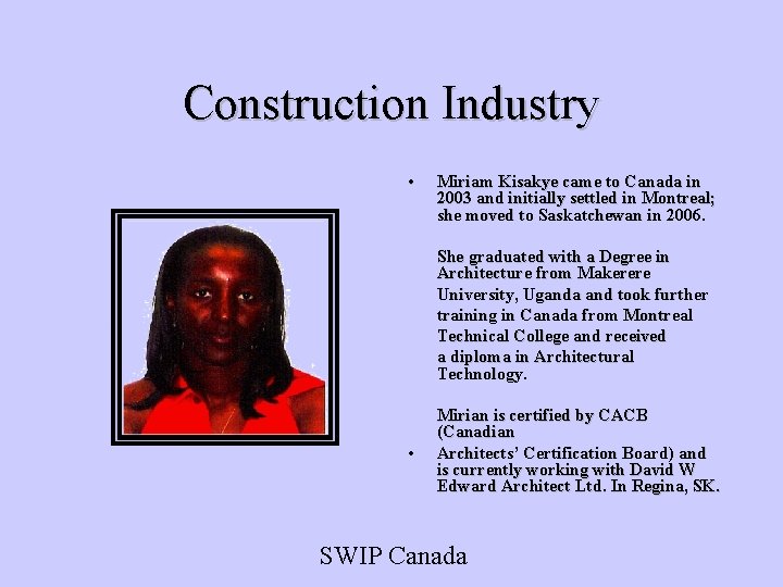 Construction Industry • Miriam Kisakye came to Canada in 2003 and initially settled in