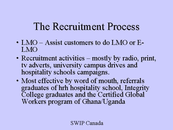 The Recruitment Process • LMO – Assist customers to do LMO or ELMO •