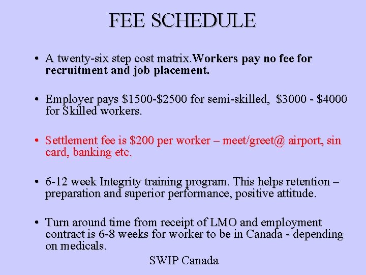 FEE SCHEDULE • A twenty-six step cost matrix. Workers pay no fee for recruitment