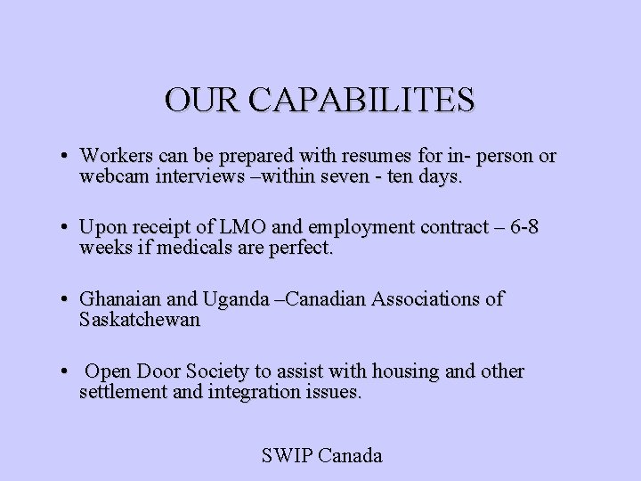 OUR CAPABILITES • Workers can be prepared with resumes for in- person or webcam