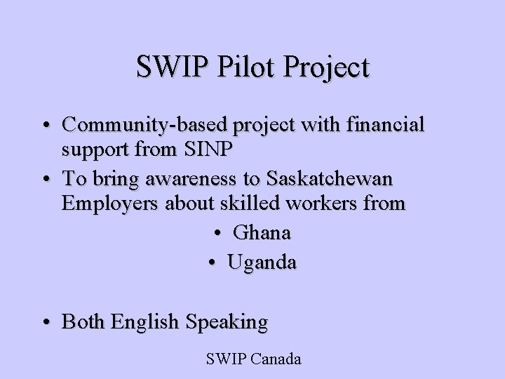 SWIP Pilot Project • Community-based project with financial support from SINP • To bring