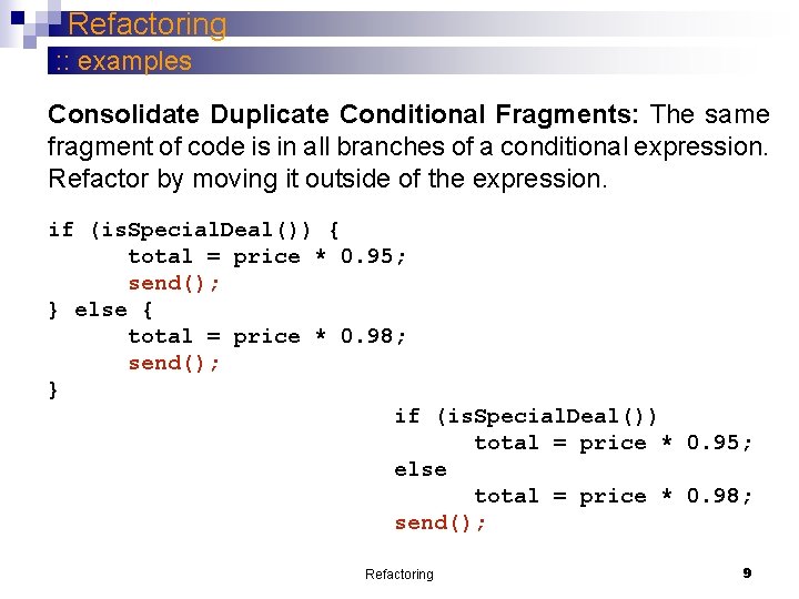 Refactoring : : examples Consolidate Duplicate Conditional Fragments: The same fragment of code is Refactoring : : examples Consolidate Duplicate Conditional Fragments: The same fragment of code is