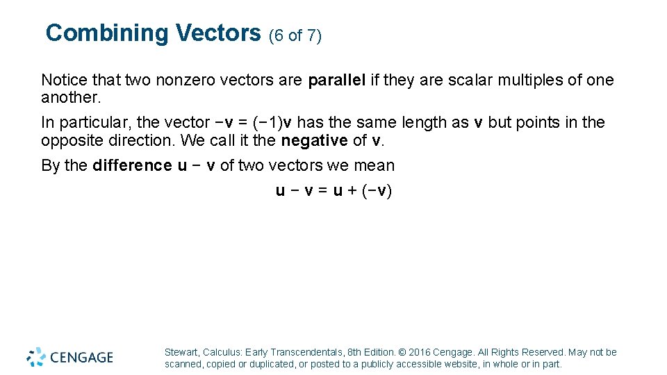 Combining Vectors (6 of 7) Notice that two nonzero vectors are parallel if they