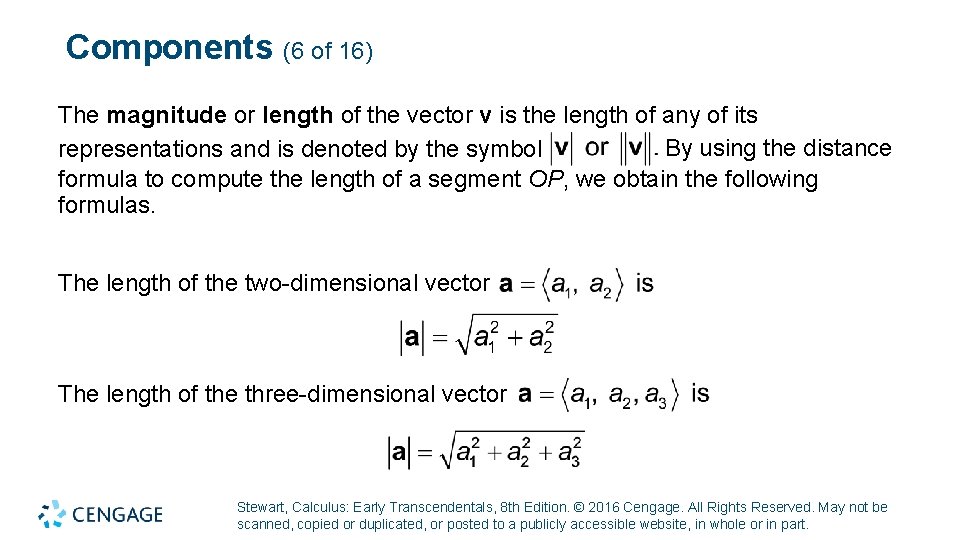 Components (6 of 16) The magnitude or length of the vector v is the
